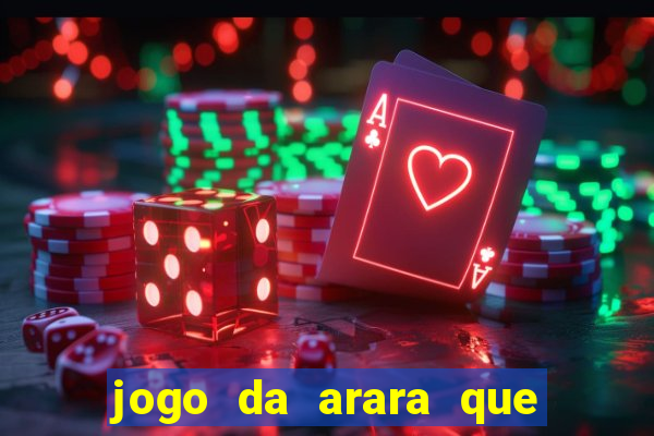 jogo da arara que ganha dinheiro